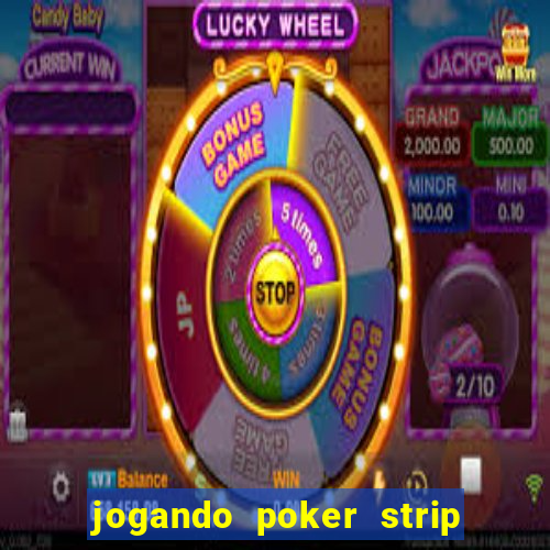 jogando poker strip com a mae